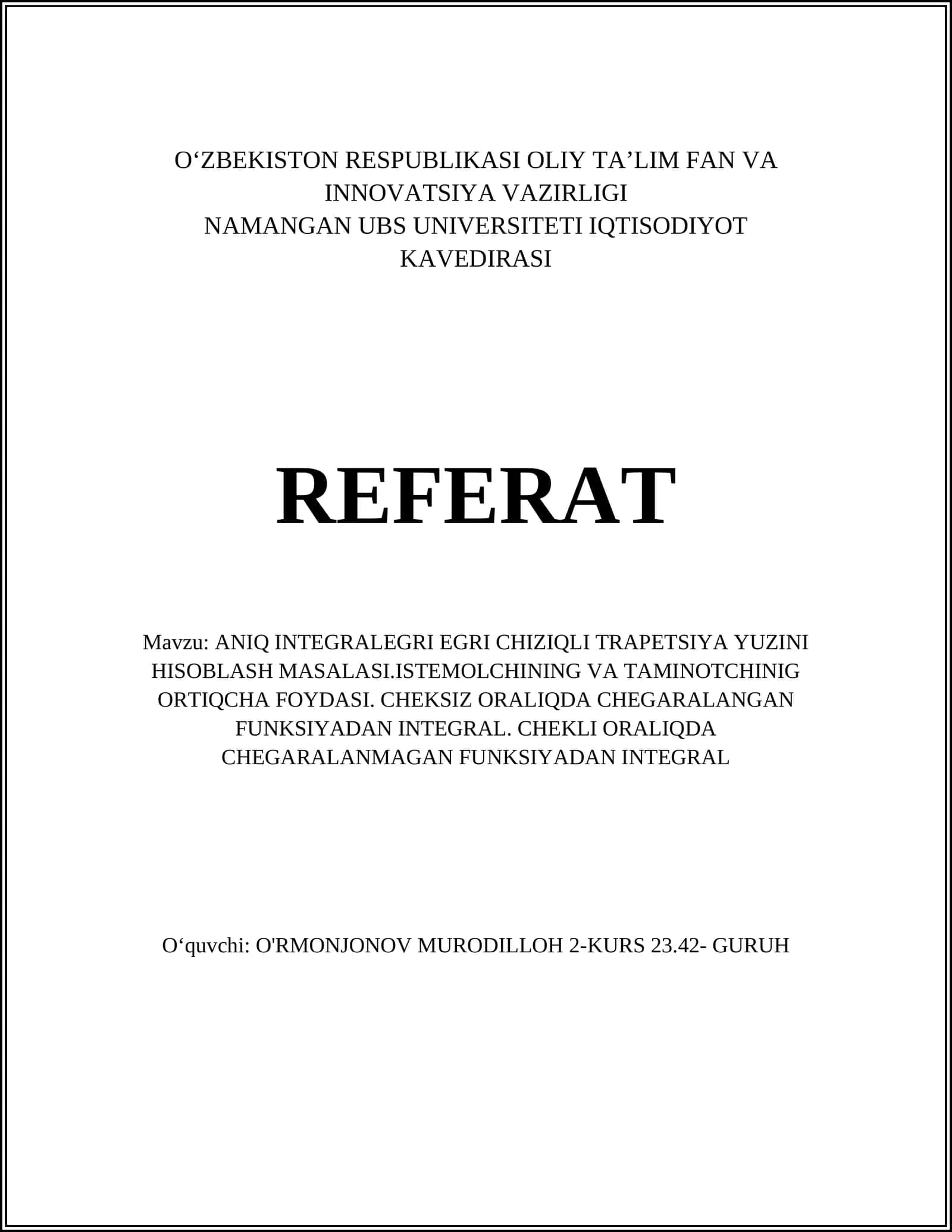ANIQ INTEGRALEGRI EGRI CHIZIQLI TRAPETSIYA YUZINI HISOBLASH MASALASI.ISTEMOLCHINING VA TAMINOTCHINIG ORTIQCHA FOYDASI. CHEKSIZ ORALIQDA CHEGARALANGAN FUNKSIYADAN INTEGRAL. CHEKLI ORALIQDA CHEGARALANMAGAN FUNKSIYADAN INTEGRAL 1
