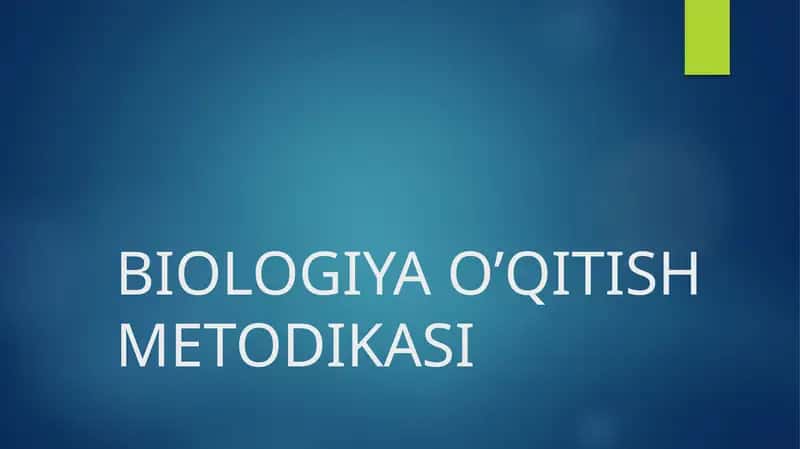 BIOLOGIYA O’QITISH METODIKASI 1