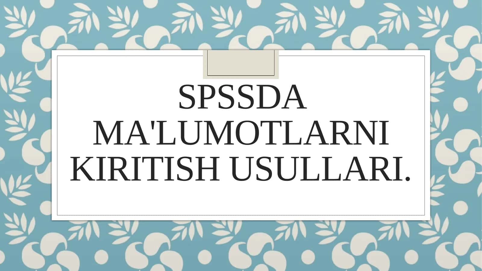 SPSSda ma'lumotlarni kiritish usullari 1