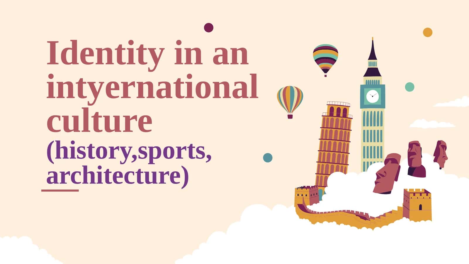Identity in anintyernationalculture(history,sports,architecture) 1