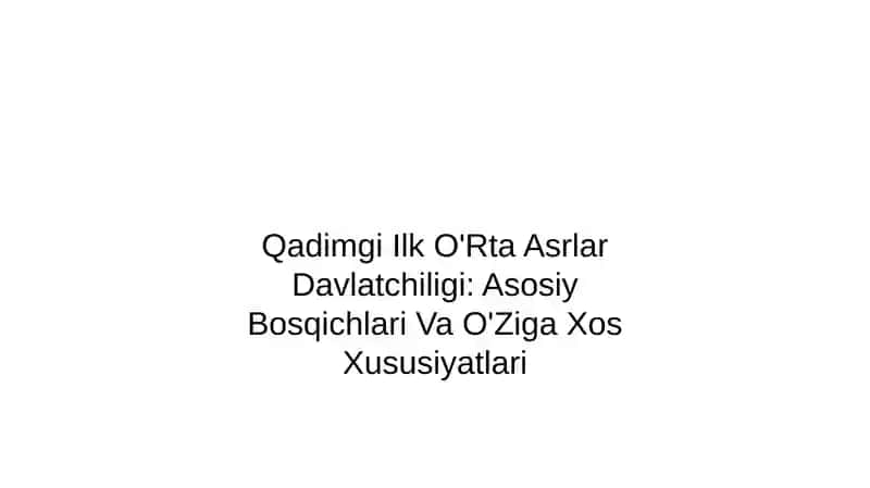 Qadimgi va Ilk O'rta Asrlar Davlatchiligi 1