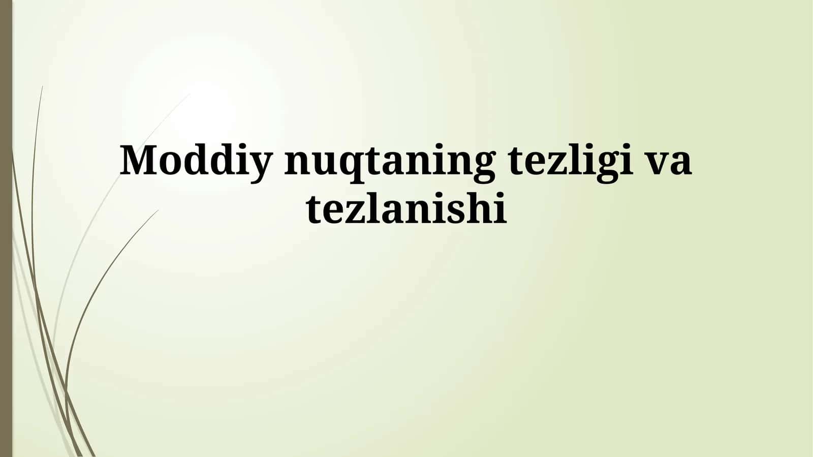 Moddiy nuqtaning tezligivatezlanishi 1