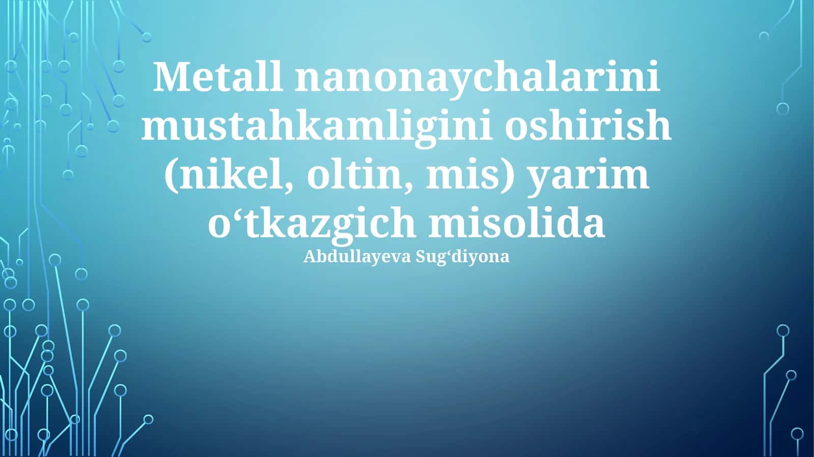 Metall nanonaychalarini mustahkamligini oshirish (nikel, oltin, mis) yarim oʻtkazgich misolida 1