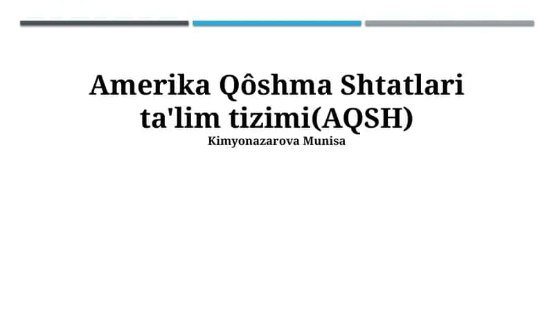 Amerika Qôshma Shtatlari ta'lim tizimi(AQSH) 1
