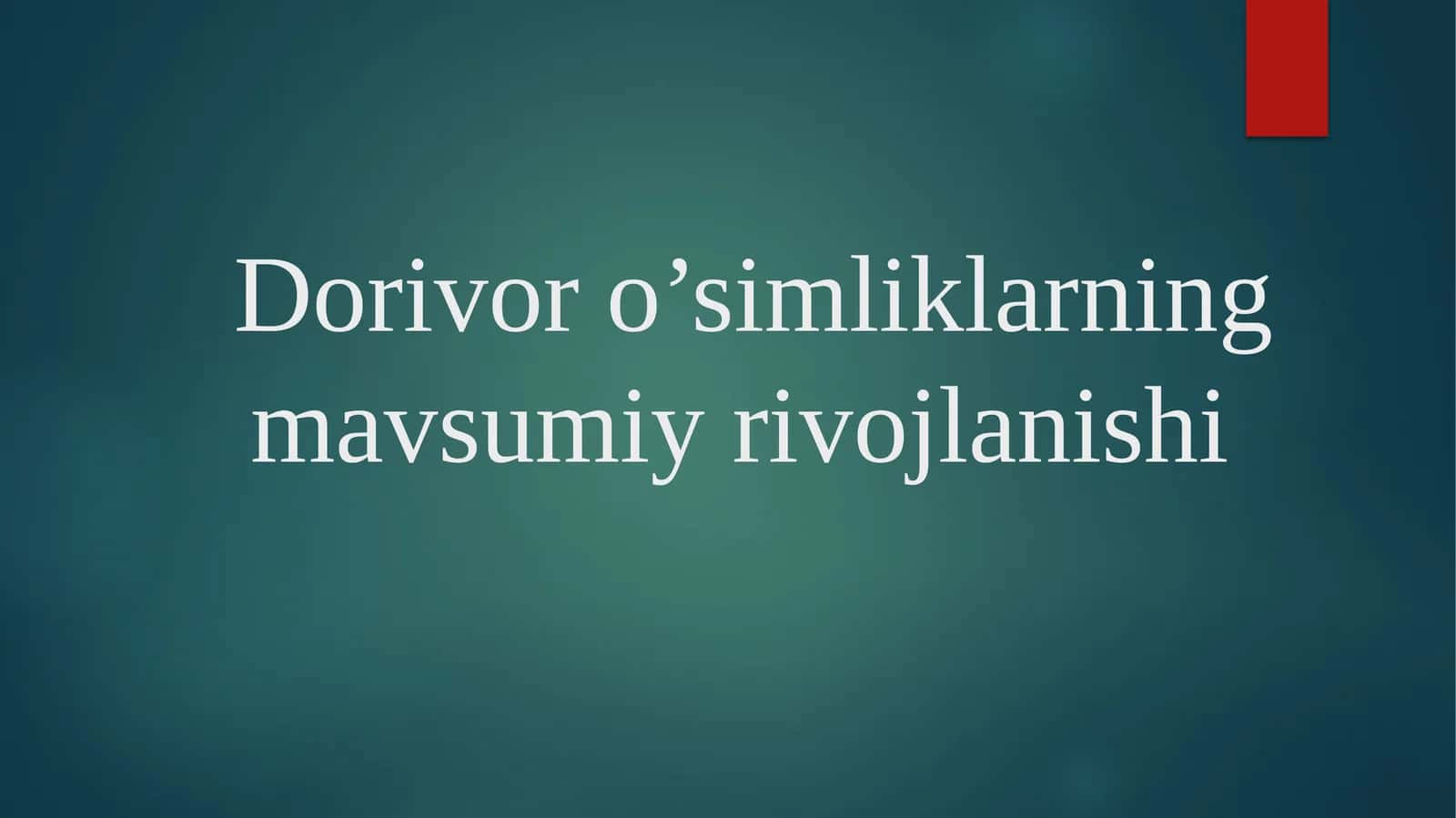 Dorivor o’simliklarning mavsumiy rivojlanishi 1