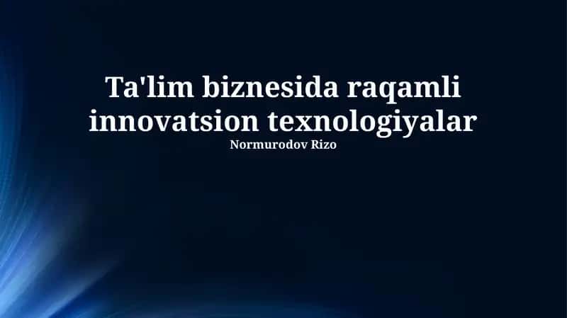 Raqamli Innovatsion Texnologiyalar Ta'lim Biznesida 1
