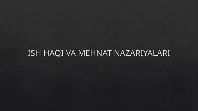 ISH HAQI VA MEHNAT NAZARIYALARI 1