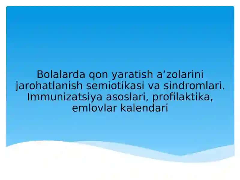 Bolalarda qon yaratish a’zolarini jarohatlanish semiotikasi va sindromlari 1