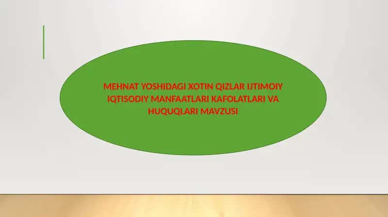 MEHNAT YOSHIDAGI XOTIN QIZLAR IJTIMOIY IQTISODIY MANFAATLARI KAFOLATLARI VA HUQUQLARI MAVZUSI 1
