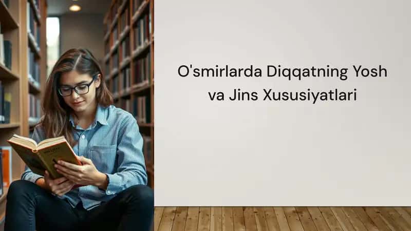 O'smirlarda Diqqatning Yosh va Jins Xususiyatlari 1