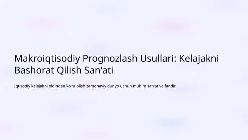 Makroiqtisodiy Prognozlash Usullari: Kelajakni Bashorat Qilish San'ati 1