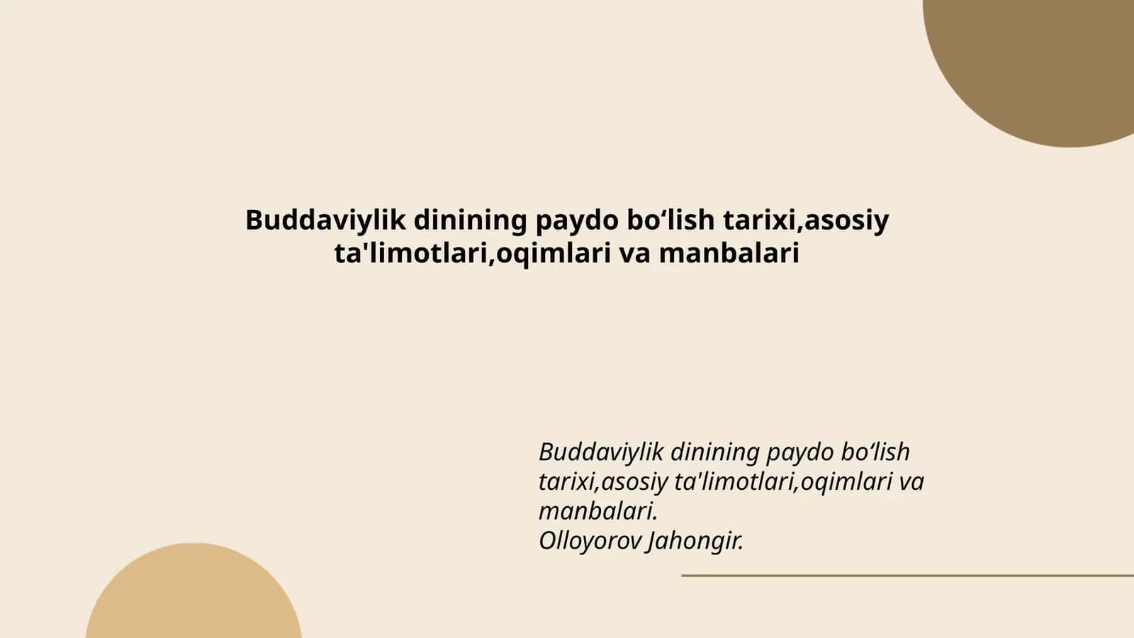 Buddaviylik dinining paydo boʻlish tarixi,asosiy ta'limotlari,oqimlari va manbalari 1