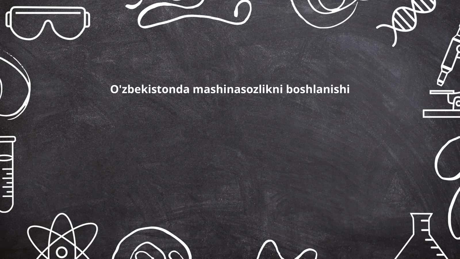 O'zbekistonda mashinasozlikni boshlanishi 1