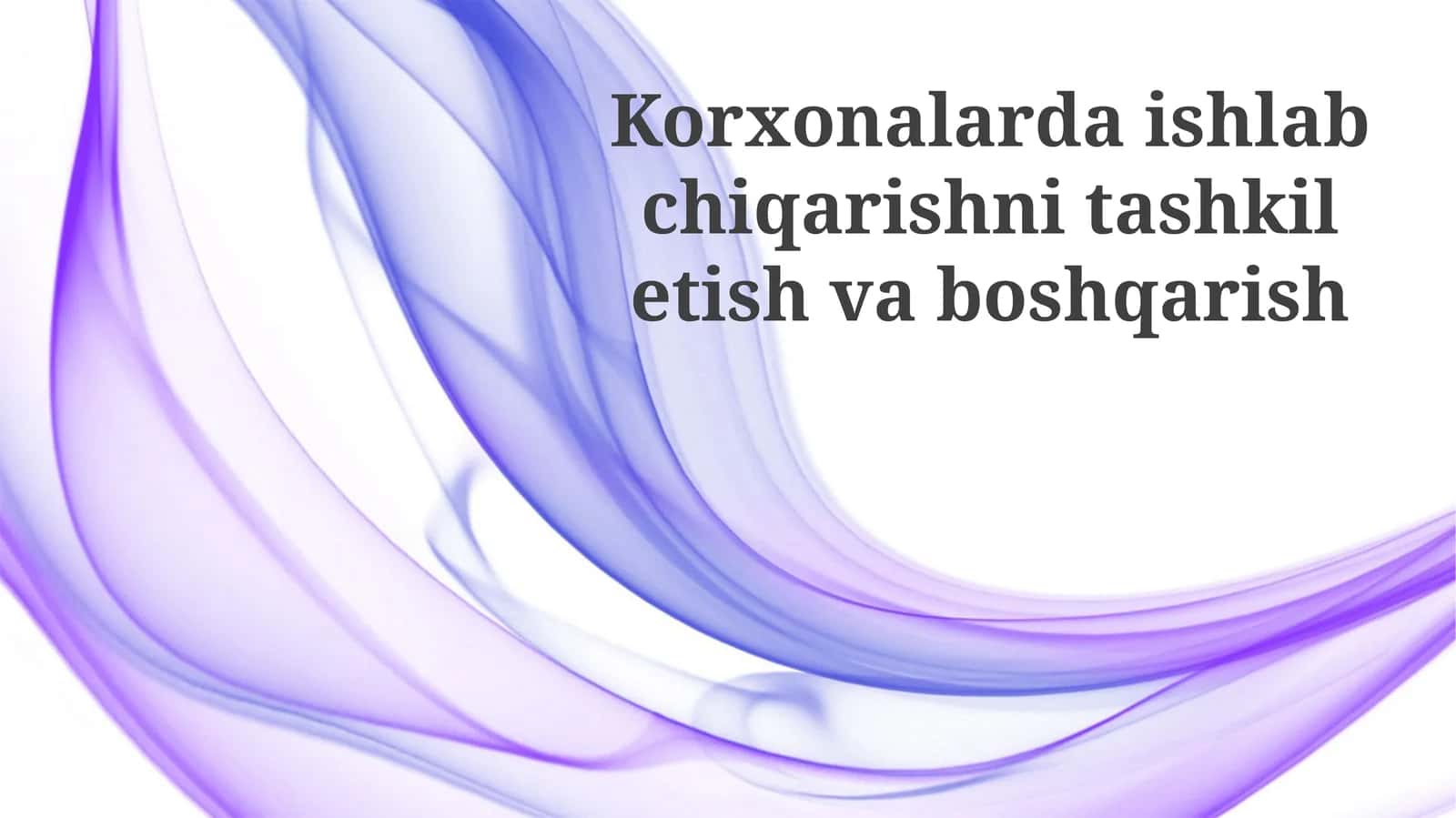 Korxonalarda ishlab chiqarishni tashkil etish va boshqarish 1