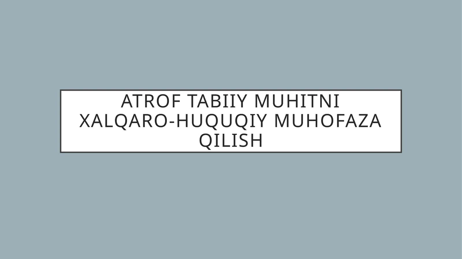 Atrof Tabiiy Muhitni Xalqaro-Huquqiy Muhofaza Qilish 1