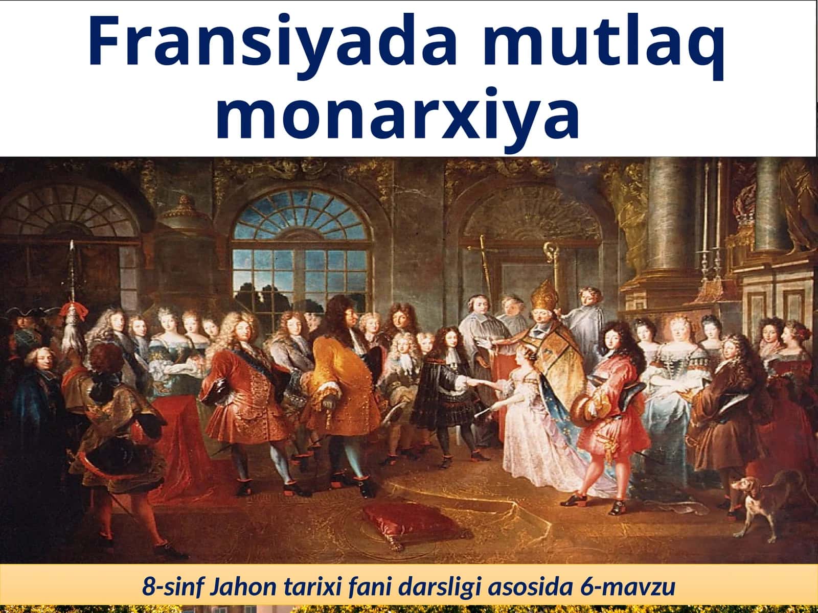 8-sinf Jahon tarixi Fransiyada mutlaq monarxiya dars taqdimot 1