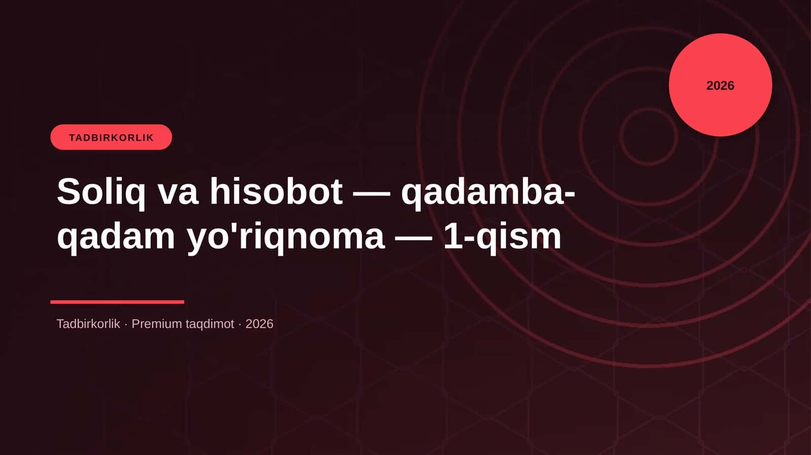 Soliq va hisobot — qadamba-qadam yo'riqnoma — 1-qism 1