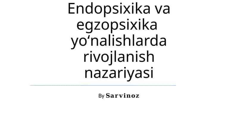 Endopsixika va egzopsixika yoʻnalishlarda rivojlanish nazariyasi 1