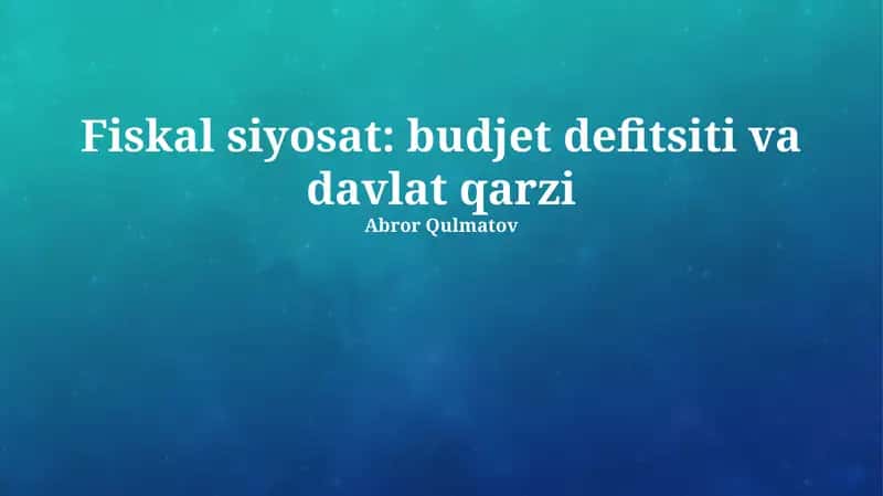 Fiskal siyosat: budjet defitsiti va davlat qarzi 1
