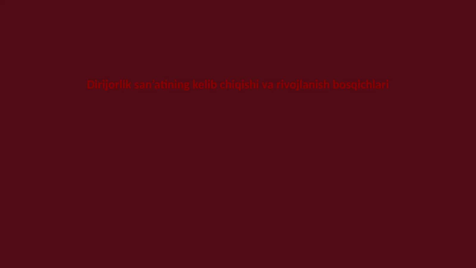 Dirijorlik san’atining kelib chiqishi va rivojlanish bosqichlari 1