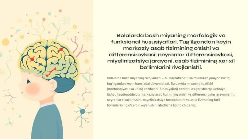 Bolalarda bosh miyaning morfologik va funksional hususiyatlari. Tug‘ilgandan keyin markaziy asab tizimining o‘sishi va differensirovkasi: neyronlar differensirovkasi, miyelinizatsiya jarayoni, asab tizimining xar xil bo‘limlarini rivojlanishi 1