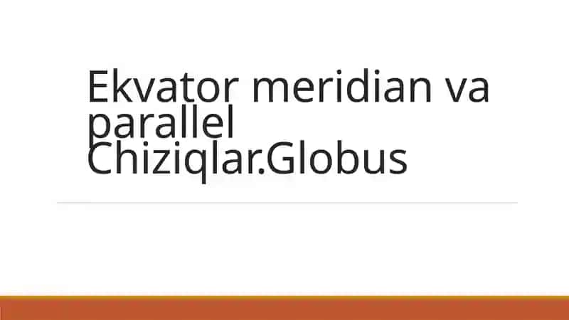 Ekvator meridian va parallel Chiziqlar.Globus