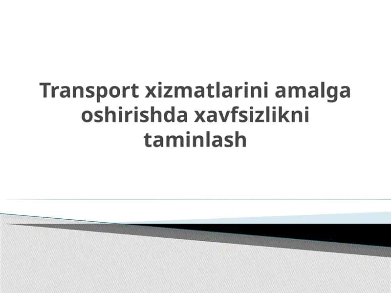 Transport xizmatlarini amalga oshirishda xavfsizlikni taminlash 1