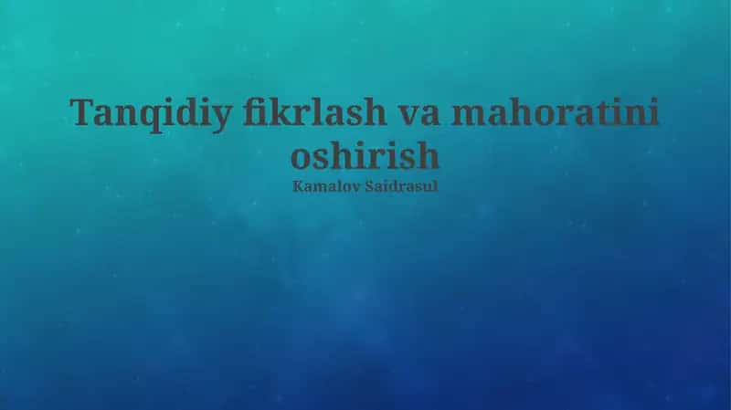 Tanqidiy fikrlash va mahoratini oshirish 1