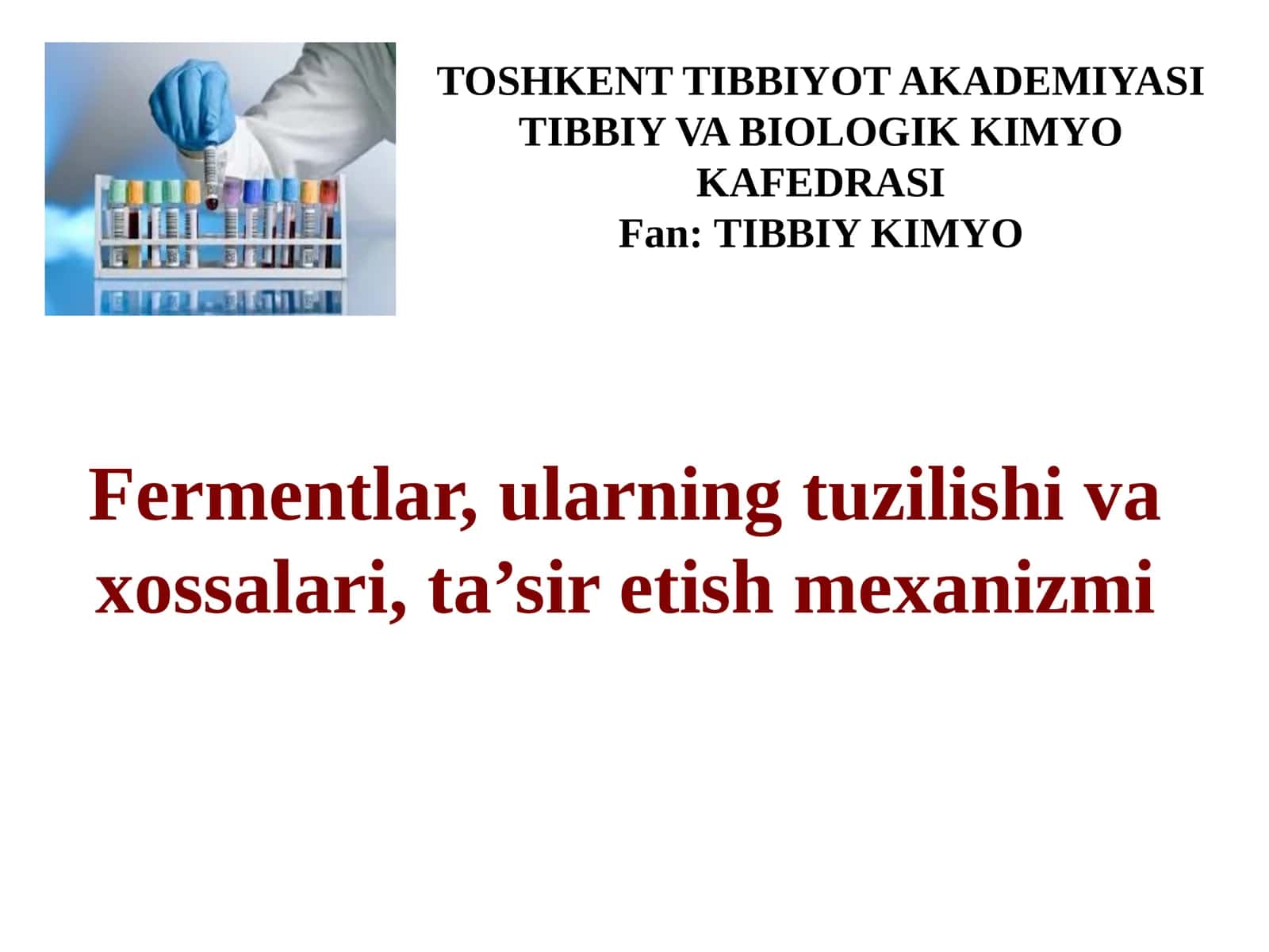 Fermentlar, ularning tuzilishi va xossalari,ta’sir etish mexanizmi 1