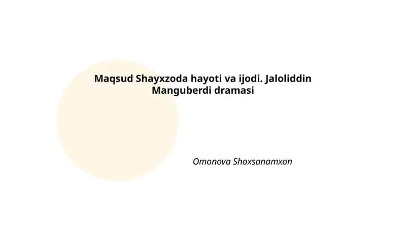 Maqsud Shayxzoda hayoti va ijodi. Jaloliddin Manguberdi dramasi 1
