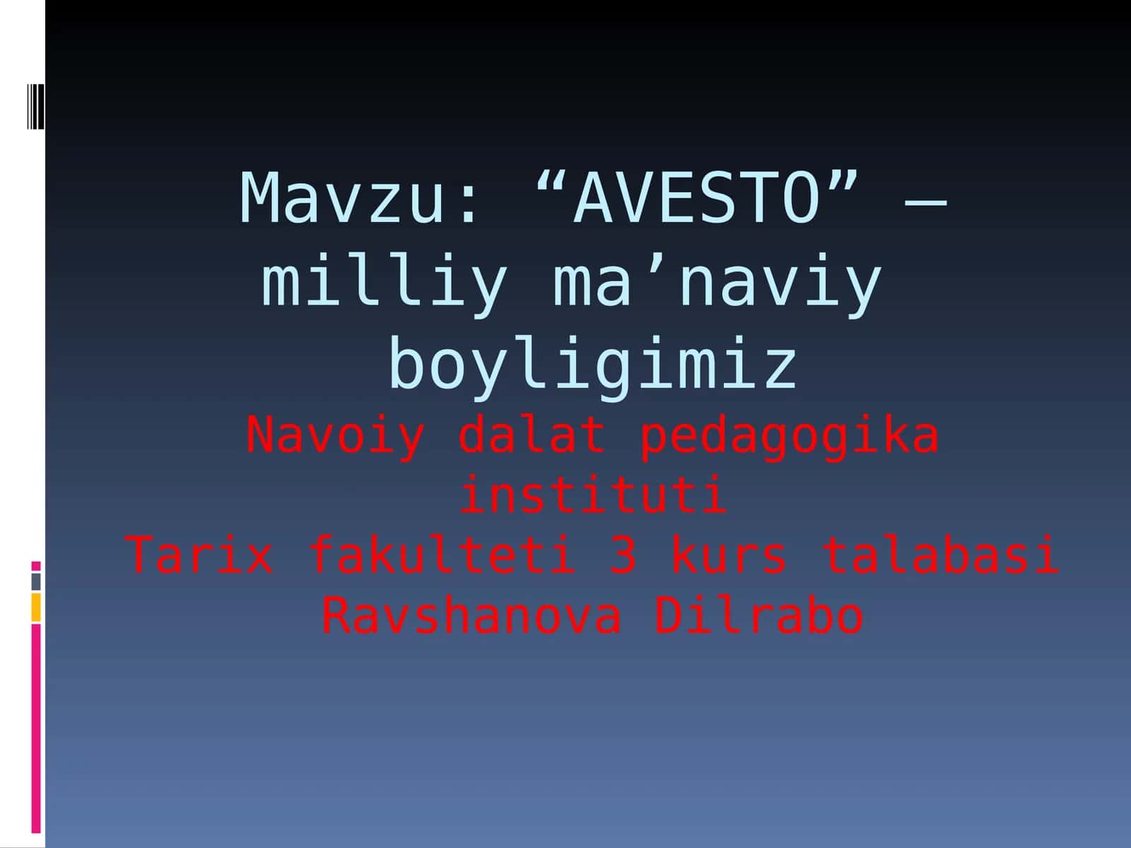 “AVESTO” – milliy ma’naviy boyligimizNavoiy dalat pedagogika institutiTarix fakulteti 3 kurs talabasiRavshanova Dilrabo 1