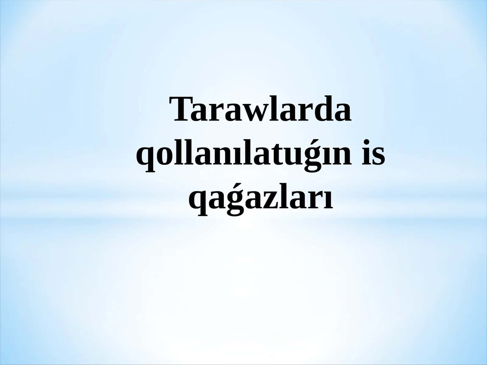 Tarawlarda qollanılatuǵın is qaǵazları 1
