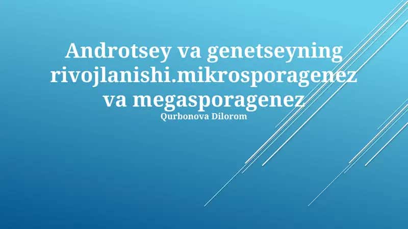 Androtsey va genetseyning rivojlanishi.mikrosporagenez va megasporagenez 1