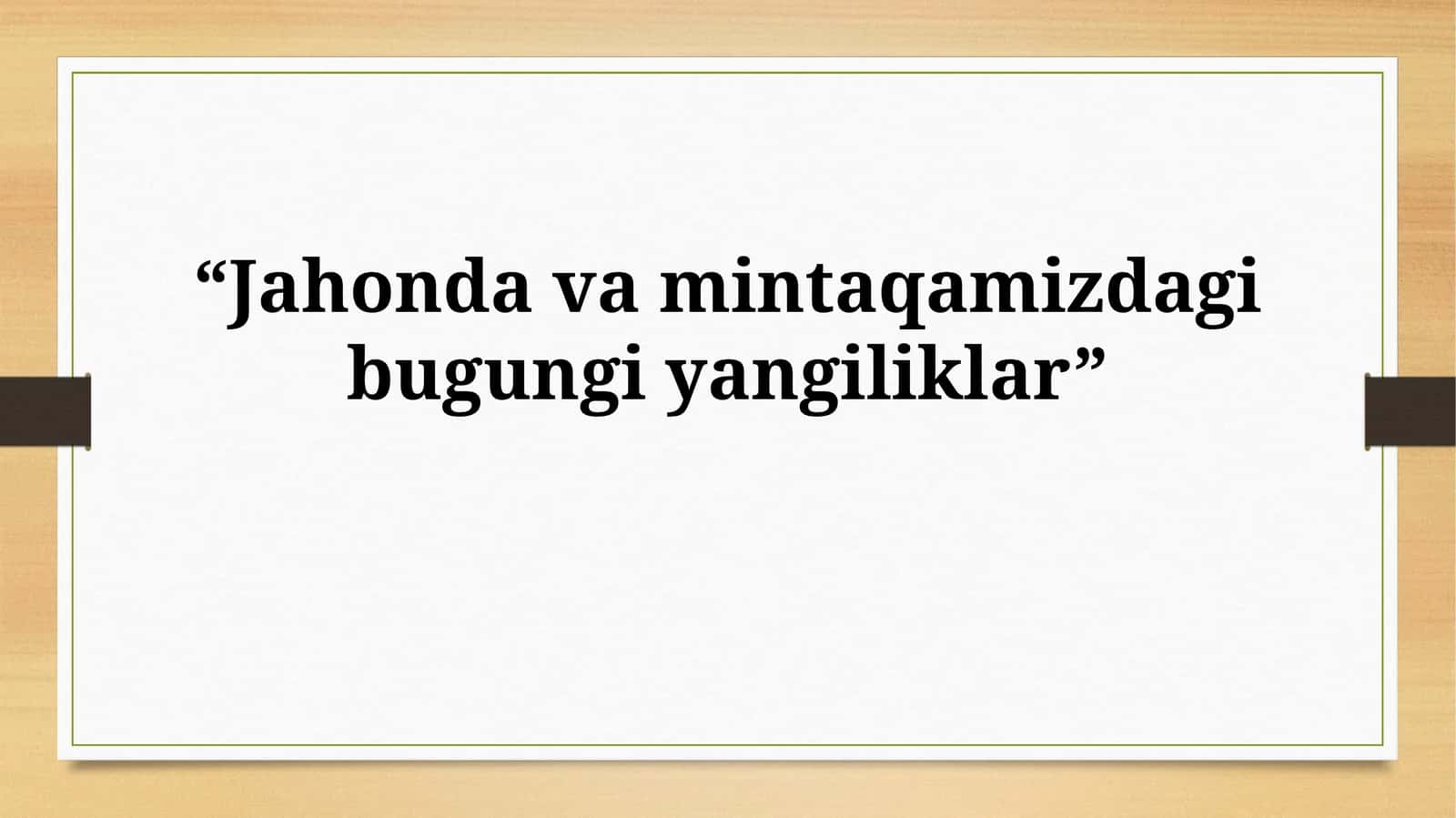 Jahonda va mintaqamizdagi bugungiyangiliklar 1