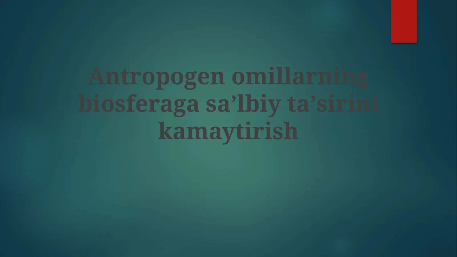Antropogenomillarning biosferaga saʼlbiy taʼsiri kamaytirish 1