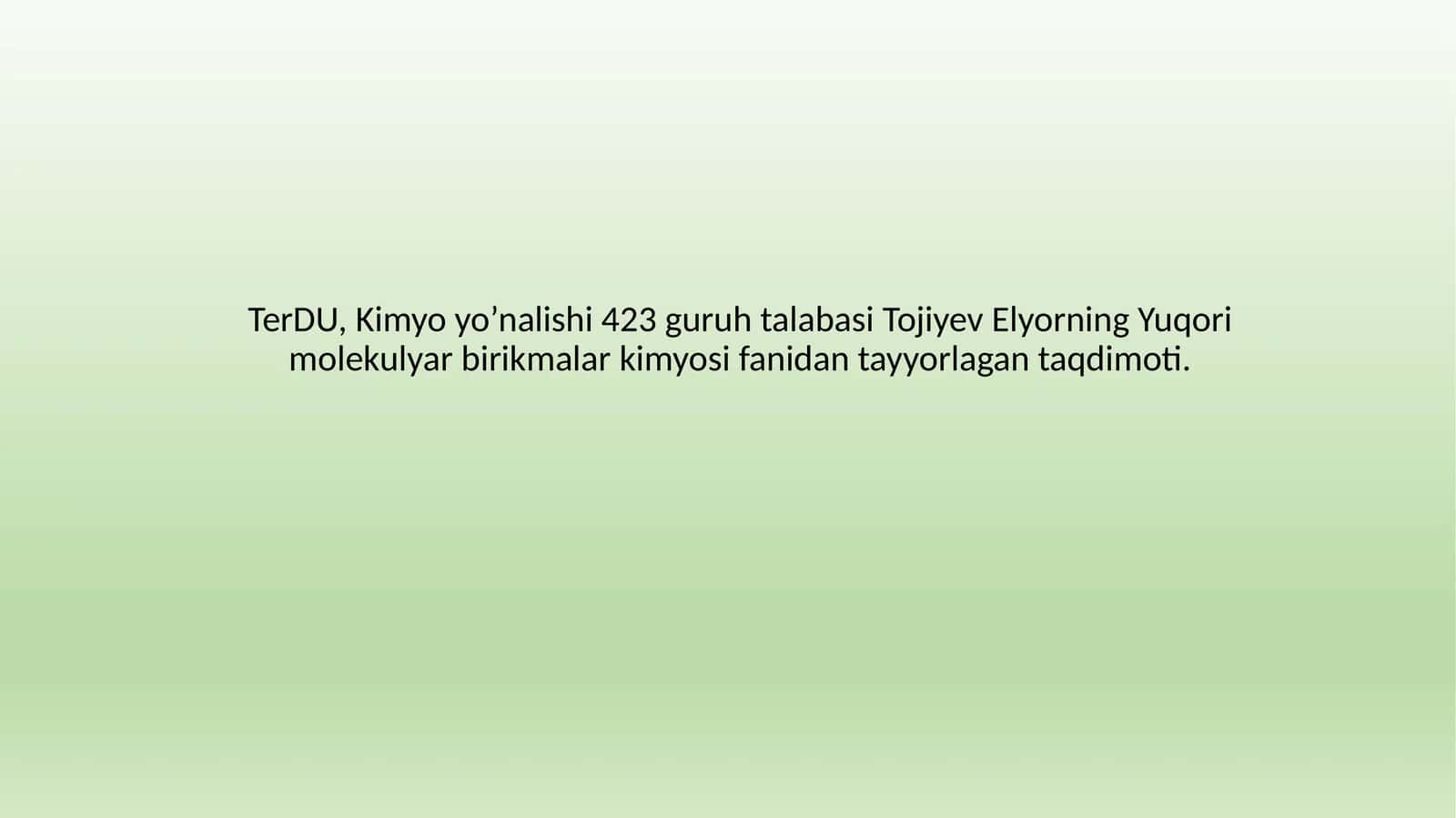 Tojiyev Elyorning Yuqori molekulyar birikmalar kimyosi taqdimoti 1