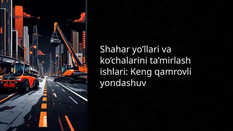 Shahar yo’llari va ko’chalarini ta’mirlash ishlari 1