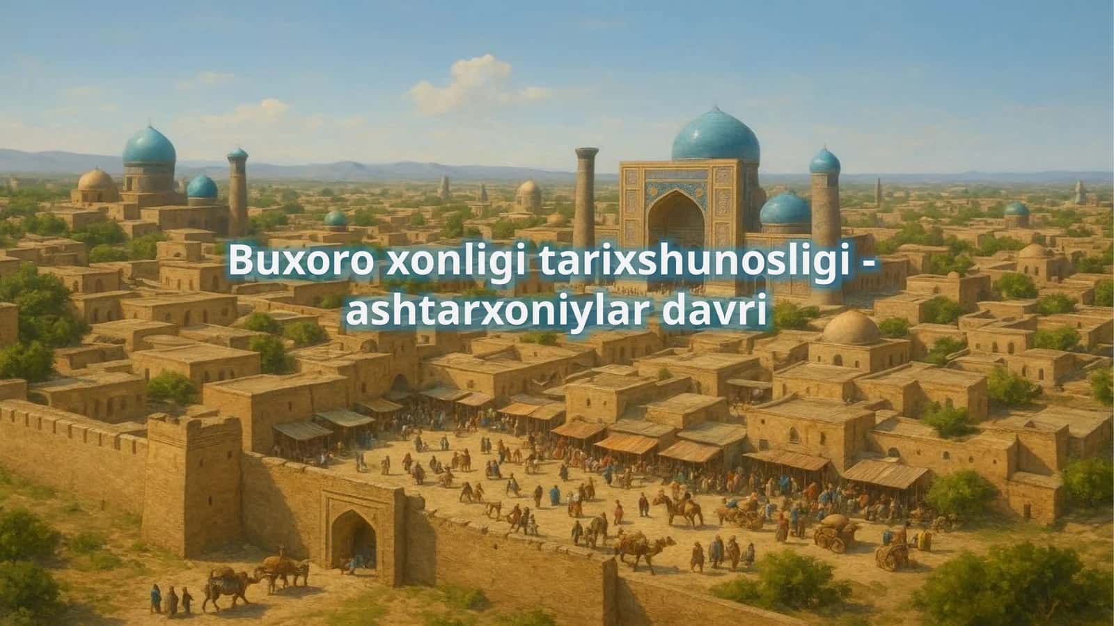 Buxoro xonligi tarixshunosligi-ashtarxoniylar davri 1
