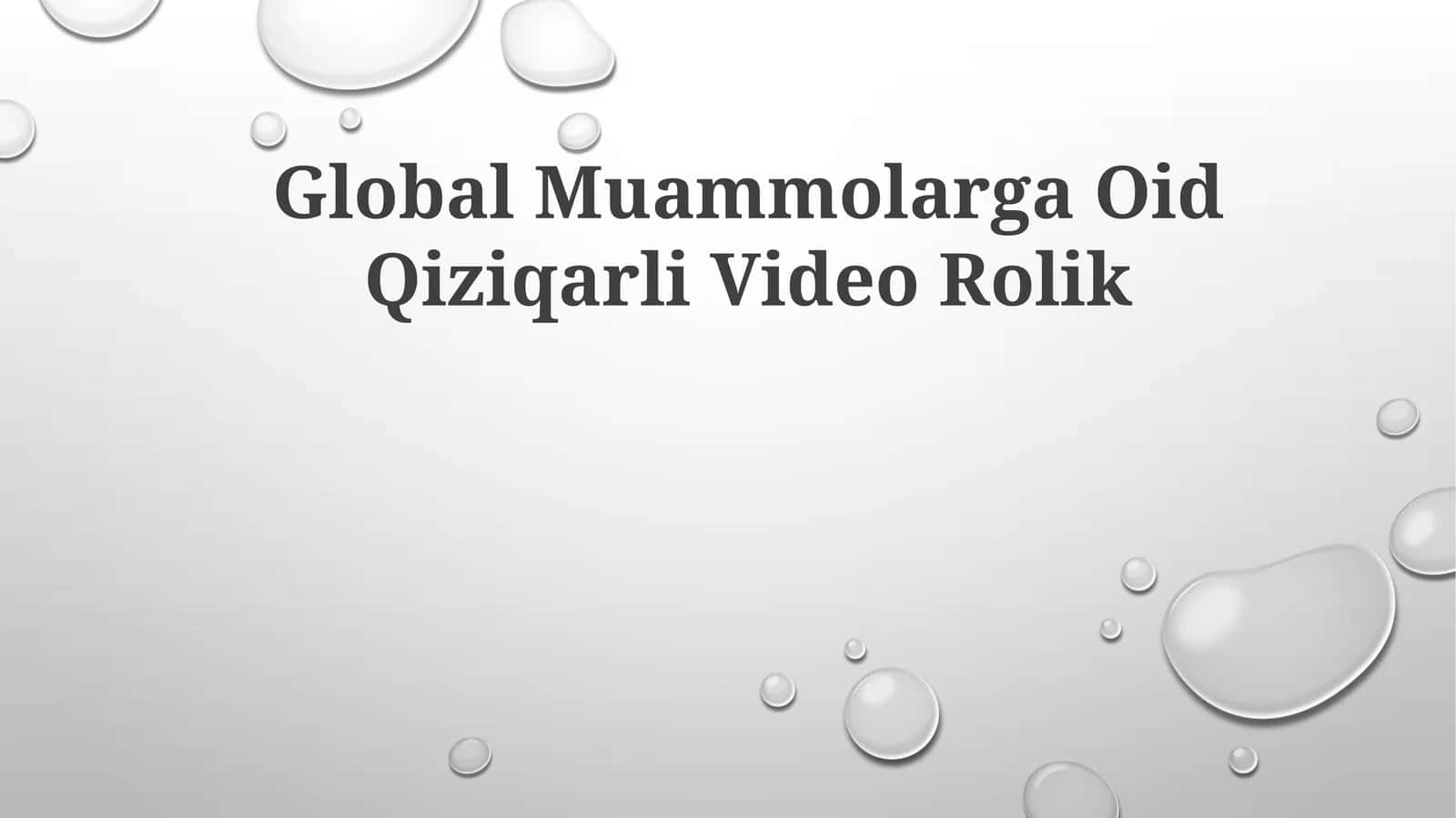 Global Muammolarga Oid Qiziqarli VideoRolik 1