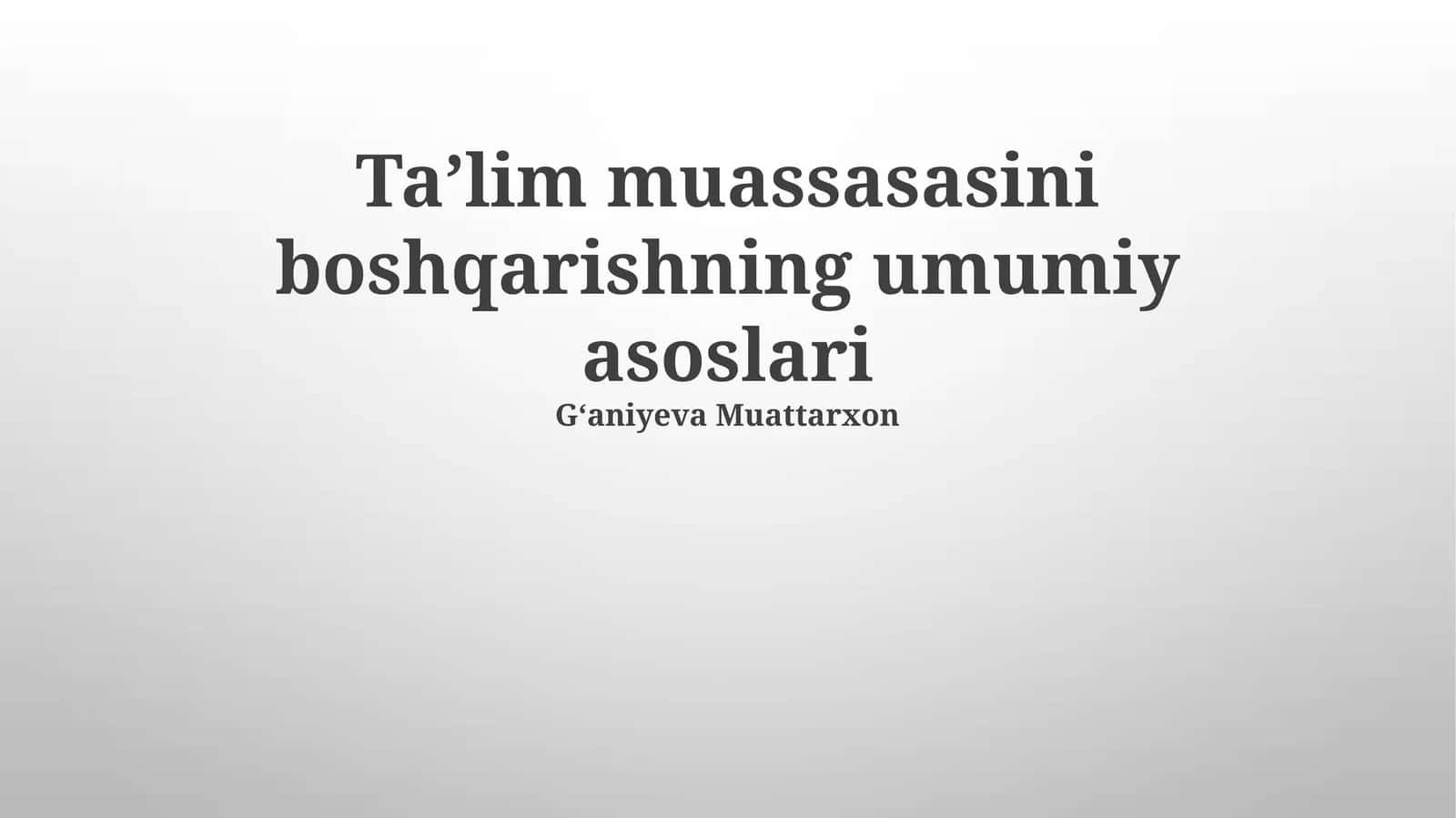 Taʼlim muassasasini boshqarishning umumiy asoslari 1