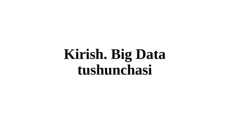Kirish. Big Data tushunchasi 1