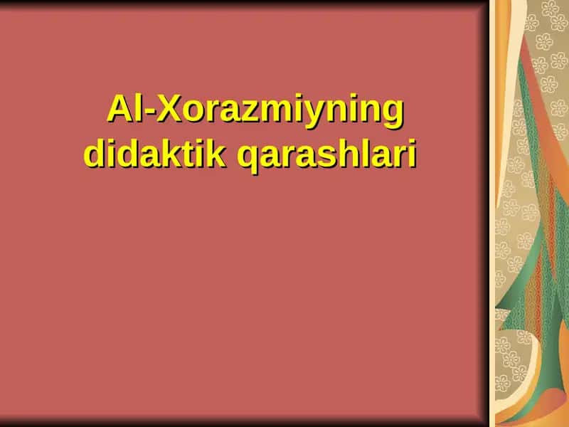Al-Xorazmiyning didaktik qarashlari 1
