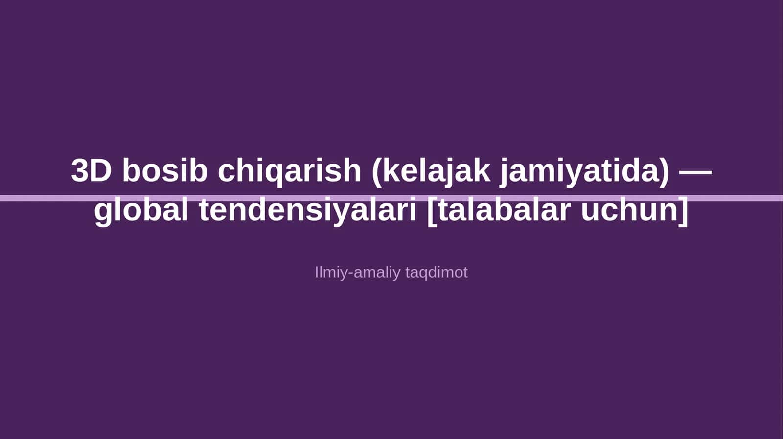 3D bosib chiqarish (kelajak jamiyatida) — global tendensiyalari [talabalar uchun] 1
