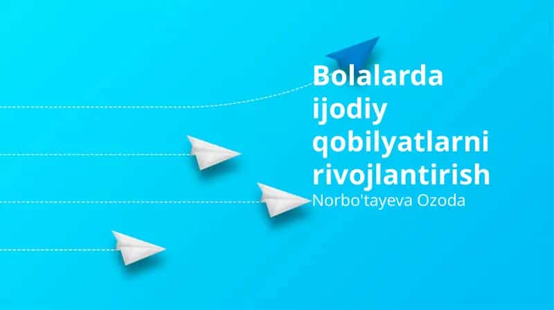 Bolalarda ijodiy qobilyatlarni rivojlantirish 1