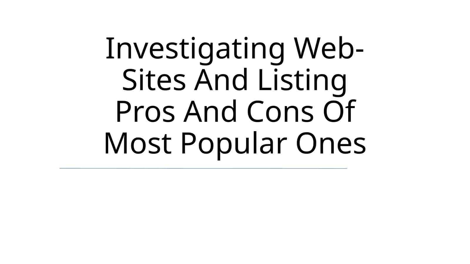 Investigating Web-Sites And Listing Pros And Cons Of Most Popular Ones 1