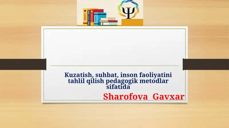 Kuzatish, suhbat, inson faoliyatini tahlil qilish pedagogik metodlar sifatida 1