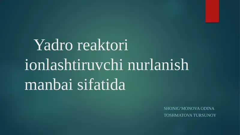 Yadro reaktori ionlashtiruvchi nurlanish manbai sifatida 1