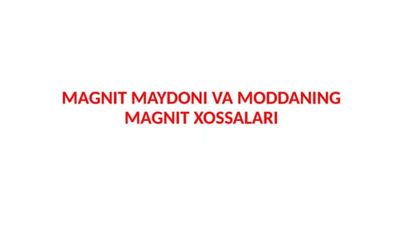 MAGNIT MAYDONI VA MODDANING MAGNIT XOSSALARI 1