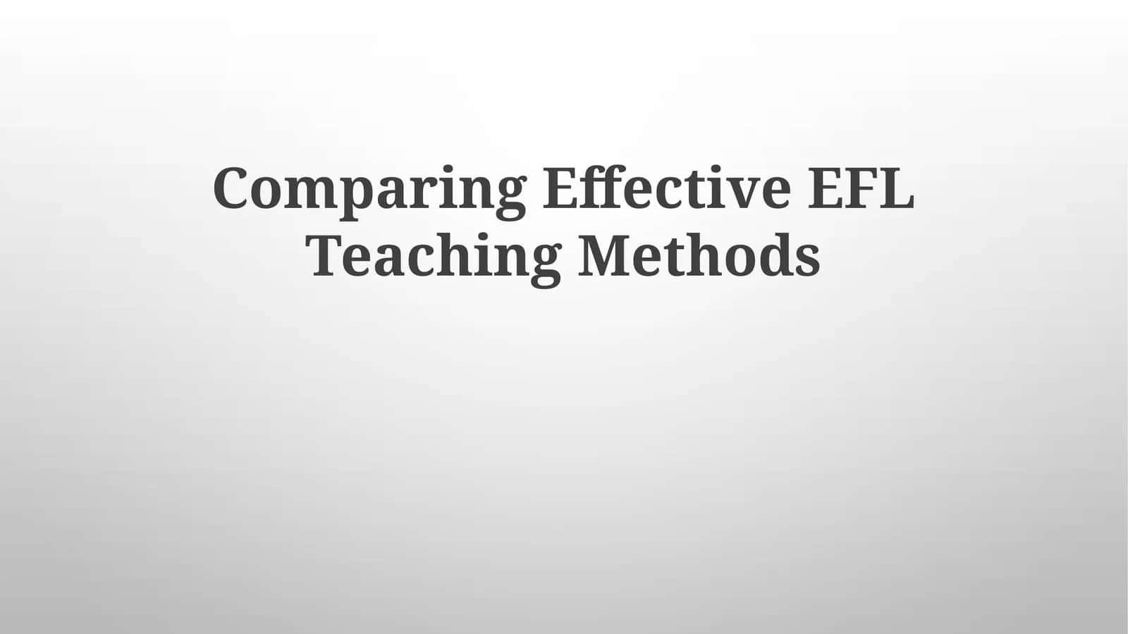 Comparing Effective EFL Teaching Methods 1