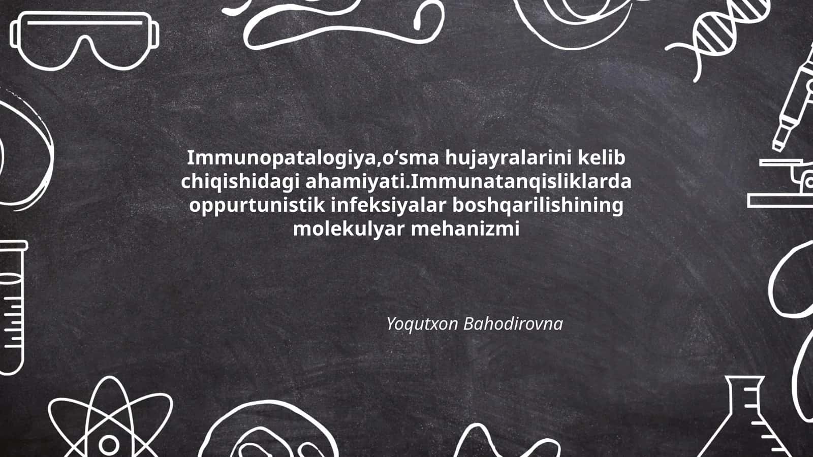 Immunopatalogiya,oʻsma hujayralarini kelib chiqishidagi ahamiyati 1